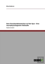 Dem Simultandolmetschen Auf Der Spur - Eine Neurophysiologische Fallstudie