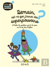Demain, Est-Ce Que J'Aurai Des Superpouvoirs ?