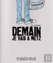 Demain Je Vais A Metz