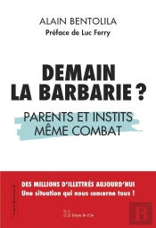 Demain La Barbarie ? Parents Et Instits Même Combat - Des Millions D'Illettrés Aujourd'Hui. Une Situation Qui Nous Concerne Tous !
