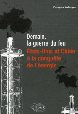 Bertrand.pt - Demain, La Guerre Du Feu ; Etats-Unis Et Chine A La Conquete De L'Energie