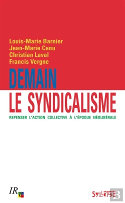 Bertrand.pt - Demain Le Syndicalisme ; Repenser L'Action Collective À L'Époque Néolibérale