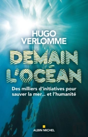 Demain L'Océan ; Des Milliers D'Initiatives Pour Sauver La Mer... Et L'Humanité