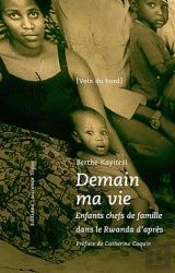 Demain, Ma Vie ; Enfants Chefs De Famille Dans Le Rwanda D'Après