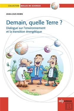 Bertrand.pt - Demain, Quelle Terre ? ; Dialogue Sur L'Environnement Et La Transition Énergétique