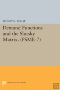 Bertrand.pt - Demand Functions And The Slutsky Matrix. (Psme-7), Volume 7