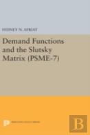 Demand Functions And The Slutsky Matrix. (Psme-7), Volume 7