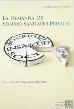 Bertrand.pt - Demanda De Seguro Sanitario Privado, La. Una Eleccion Bajo Incertidumbre.