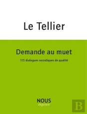 Demande Au Muet, Disciple ; 115 Dialogues Socratiques De Qualité