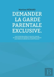 Demander La Garde Parentale Exclusive. : Dans L'Intérêt Des Enfants, Le Retrait De L'Autorité De L'Autre Parent Est Nécessaire ? Faites Appel À L'Univers Pour Renforcer La Décision De La Justice Huma