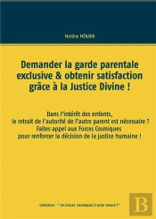 Demander La Garde Parentale Exclusive Obtenir Satisfaction Grace A La Justice Di - Dans L Interet De