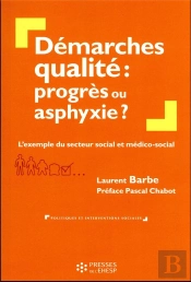 Démarches Qualité : Progrès Ou Asphyxie ? L'Exemple Du Secteur Social Et Médico-Social