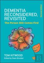 Dementia Reconsidered Revisited: The Person Still Comes First