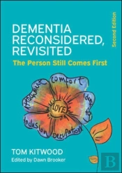 Dementia Reconsidered Revisited: The Person Still Comes First