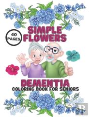 Dementia Simple Flowers Coloring Book For Seniors