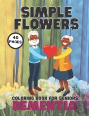 Dementia Simple Flowers Coloring Book For Seniors