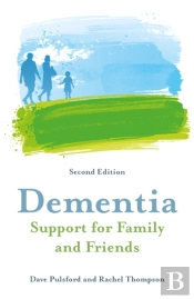 Dementia - Support For Family And Friends, Second Edition