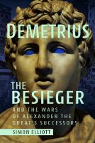 Demetrius The Besieger And The Wars Of Alexander The Great'S Successors