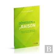 Démission De La Raison : Brève Analyse Des Origines Et Des Tendances De La Pensée Moderne