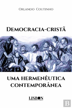 Bertrand.pt - Democracia - Cristã, uma Hermenêutica Contemporânea