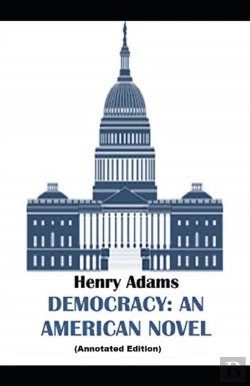 Bertrand.pt - Democracy, An American Novel By Henry Adams (Annotated Edition)
