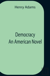 Democracy An American Novel
