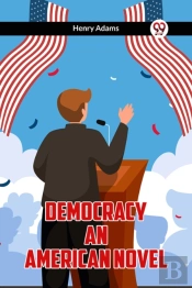 Democracy An American Novel