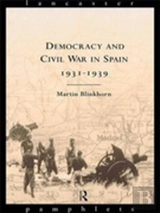 Democracy And Civil War In Spain 1931-1939