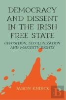 Democracy And Dissent In The Irish Free State