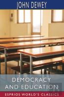 Democracy And Education (Esprios Classics)