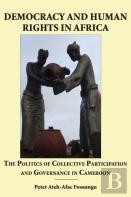 Democracy And Human Rights In Africa. The Politics Of Collective Participation And Governance In Cameroon