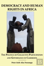 Democracy And Human Rights In Africa. The Politics Of Collective Participation And Governance In Cameroon
