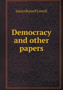 Democracy And Other Papers