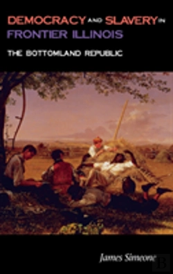 Bertrand.pt - Democracy And Slavery In Frontier Illinois