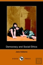 Democracy And Social Ethics (Dodo Press)