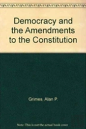 Democracy And The Amendments To The Constitution