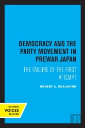 Democracy And The Party Movement In Prewar Japan