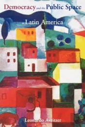 Democracy And The Public Space In Latin America