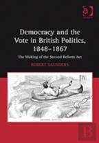 Democracy And The Vote In British Politics, 1848-1867