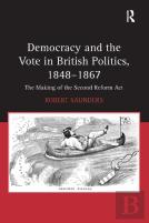 Democracy And The Vote In British Politics, 1848-1867