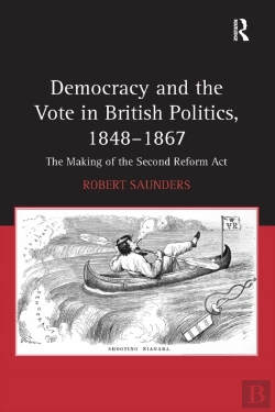 Bertrand.pt - Democracy And The Vote In British Politics, 1848-1867