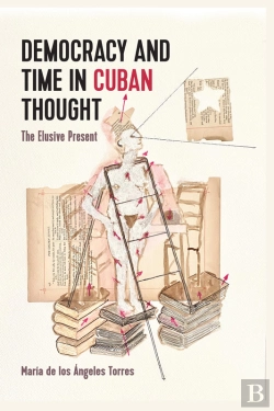 Bertrand.pt - Democracy And Time In Cuban Thought