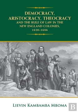 Bertrand.pt - Democracy, Aristocracy, Theocracy And The Rule Of Law In The New England Colonies, 1620-1686