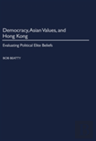Democracy, Asian Values, And Hong Kong