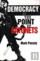 Democracy At The Point Of Bayonets