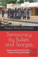 Democracy By Bullets And Teargas