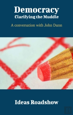 Bertrand.pt - Democracy: Clarifying The Muddle - A Conversation With John Dunn