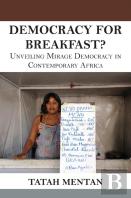 Democracy For Breakfast. Unveiling Mirage Democracy In Contemporary Africa