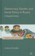 Democracy, Gender, And Social Policy In Russia