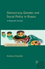 Democracy, Gender, And Social Policy In Russia